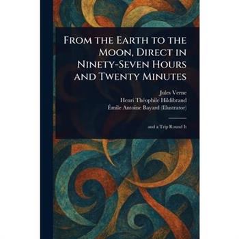 From the Earth to the Moon, Direct in Ninety-Seven Hours and Twenty Minutes