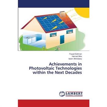 Achievements in Photovoltaic Technologies within the Next Decades