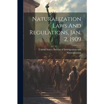 Naturalization Laws And Regulations, Jan. 2, 1909