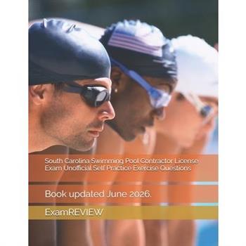 South Carolina Swimming Pool Contractor License Exam Unofficial Self Practice Exercise Questions