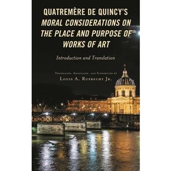 Quatrem癡re de Quincy’s Moral Considerations on the Place and Purpose of Works of Art