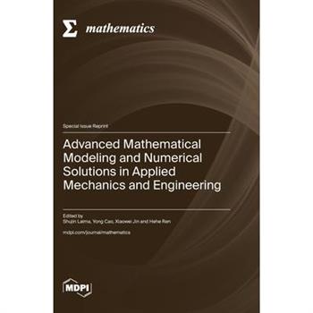 Advanced Mathematical Modeling and Numerical Solutions in Applied Mechanics and Engineering