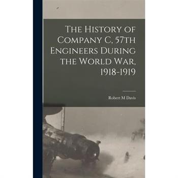 The History of Company C, 57th Engineers During the World war, 1918-1919