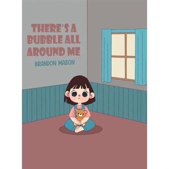 There's a bubble all around me