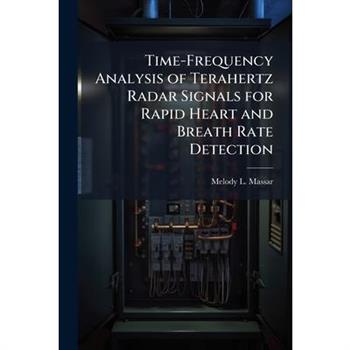 Time-Frequency Analysis of Terahertz Radar Signals for Rapid Heart and Breath Rate Detection