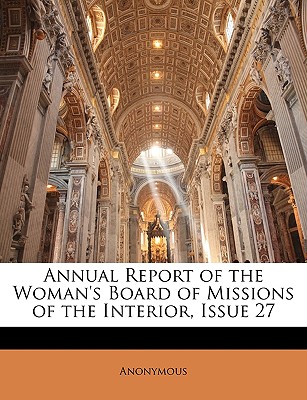 Annual Report of the Woman’s Board of Missions of the Interior, Issue 27