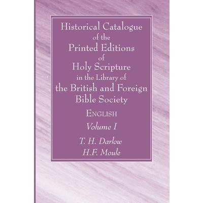 Historical Catalogue of the Printed Editions of Holy Scripture in the Library of the British and Foreign Bible Society, Volume I