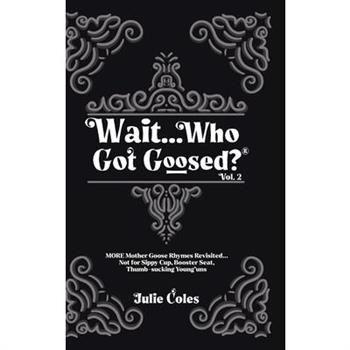 Wait...Who Got Goosed(TM) Vol. 2