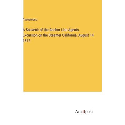 A Souvenir of the Anchor Line Agents Excursion on the Steamer California, August 14 1872