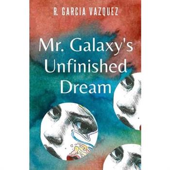 Mr. Galaxy’s Unfinished Dream