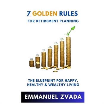 7 Golden Rules For Retirement Planning 7 Golden Rules For Retirement Planning