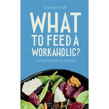 What to Feed a Workaholic?