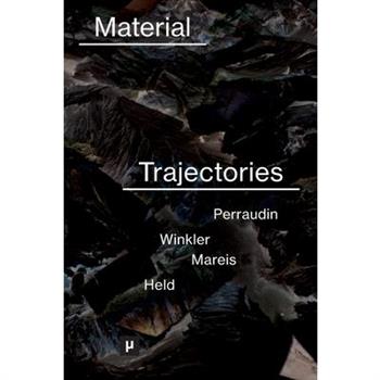 Material Trajectories