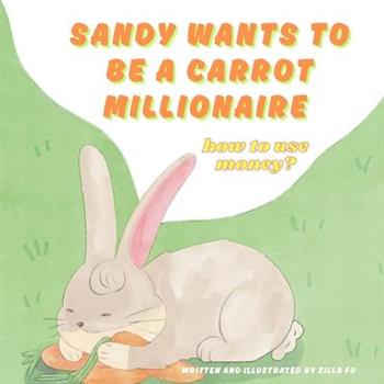 Sandy wants to be a carrot millionaire how to use money?