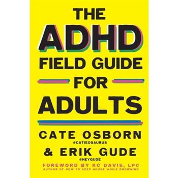 The ADHD Field Guide for Adults