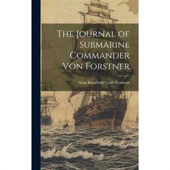 The Journal of Submarine Commander Von Forstner