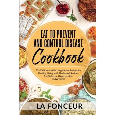 Eat to Prevent and Control Disease Cookbook