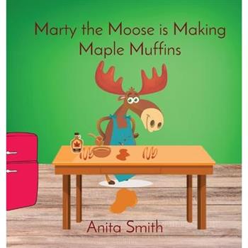Marty the Moose is Making Maple Muffins