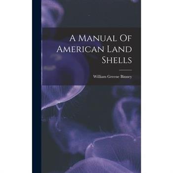 A Manual Of American Land Shells