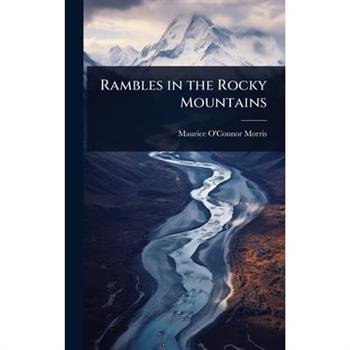 Rambles in the Rocky Mountains