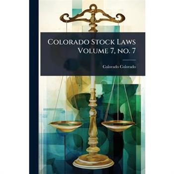 Colorado Stock Laws Volume 7, no. 7