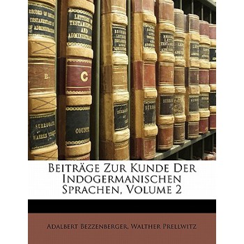 Beitrage Zur Kunde Der Indogermanischen Sprachen, Volume 2