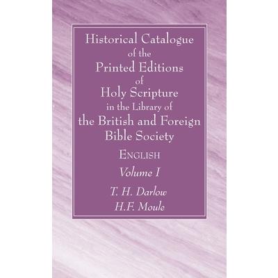 Historical Catalogue of the Printed Editions of Holy Scripture in the Library of the British and Foreign Bible Society, Volume I
