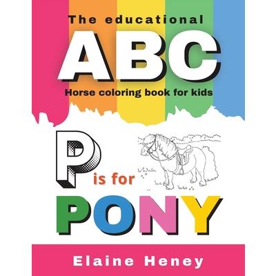 The Educational ABC Horse Coloring Book for Kids P is for Pony