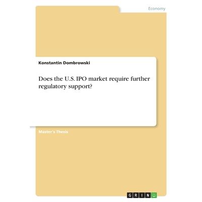 Does the U.S. IPO market require further regulatory support? Does the U.S. IPO market require further regulatory support?
