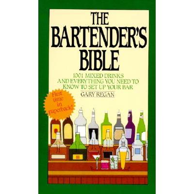 The Bartender's Bible: 1001 Mixed Drinks and Everything You Need to Know to Set