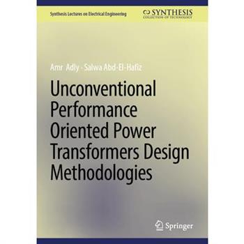 Unconventional Performance Oriented Power Transformers Design Methodologies