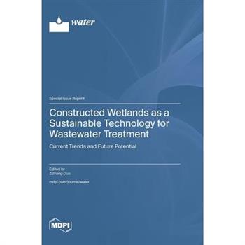 Constructed Wetlands as a Sustainable Technology for Wastewater Treatment