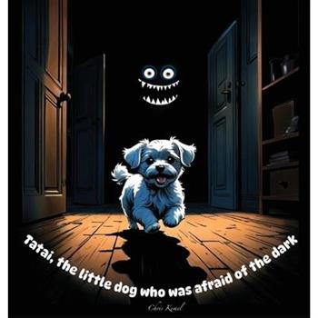 Tatai, the little dog who was afraid of the dark