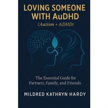 Loving Someone with AuDHD (Autism + ADHD)