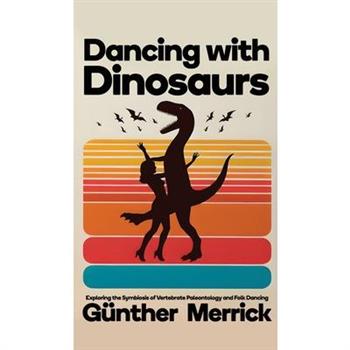 Dancing with Dinosaurs (Hardcover Edition)