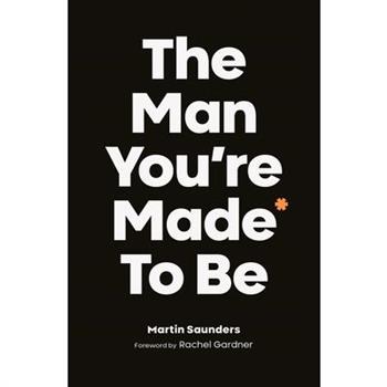 The Man You’re Made to Be