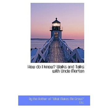 How Do I Know? Walks and Talks with Uncle Merton