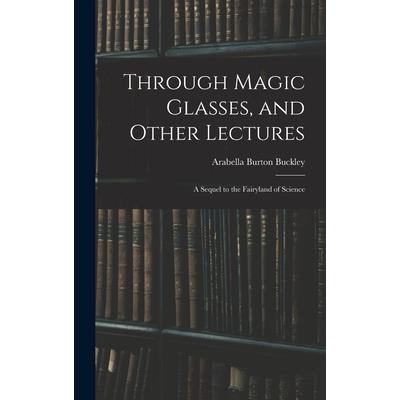 Through Magic Glasses, and Other Lectures