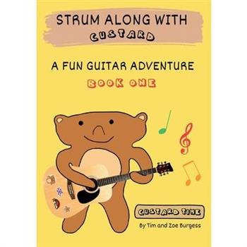 Strum Along With Custard A Fun Guitar Adventure Book 1