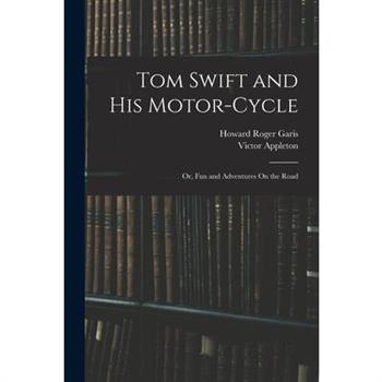 Tom Swift and His Motor-Cycle; Or, Fun and Adventures On the Road