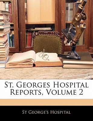 St. Georges Hospital Reports, Volume 2