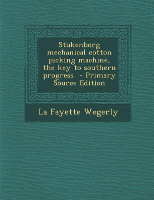 Stukenborg Mechanical Cotton Picking Machine, the Key to Southern Progress