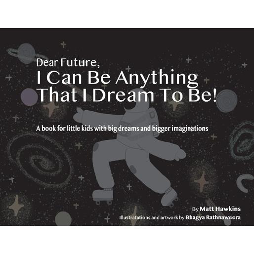 Dear Future, I Can Be Anything That I Dream to Be