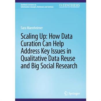 Scaling Up: How Data Curation Can Help Address Key Issues in Qualitative Data Reuse and Big Social Research