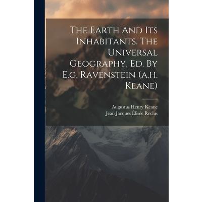 The Earth And Its Inhabitants. The Universal Geography, Ed. By E.g. Ravenstein (a.h. Keane)