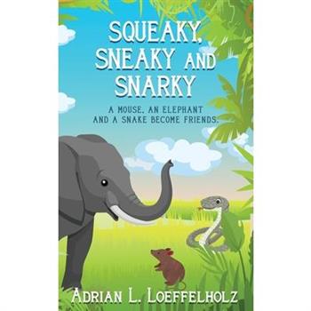 Squeaky, Sneaky and Snarky