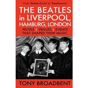 THE BEATLES in LIVERPOOL, HAMBURG, LONDON
