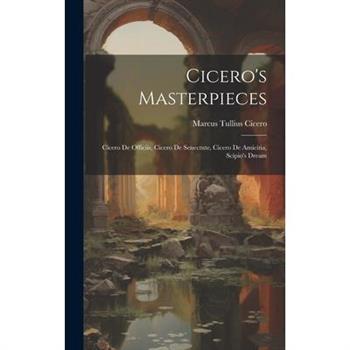 Cicero’s Masterpieces