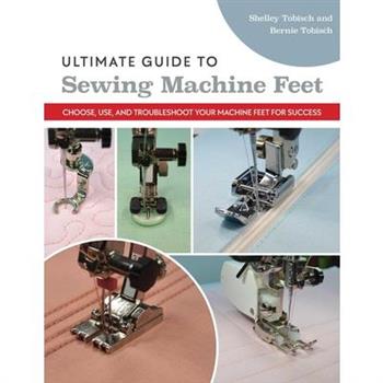 Ultimate Guide to Sewing Machine Feet