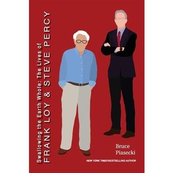 Swallowing the Earth Whole: The Lives of Frank Loy and Steve Percy